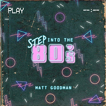 Step Into The 80s Matt Goodman Album of 80s music for film and TV Audio Network