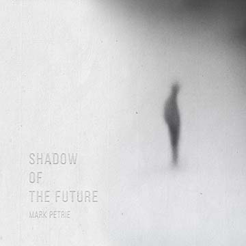 Shadows of The Future Mark Petrie